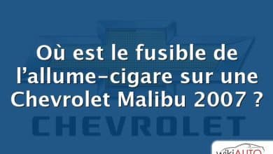 Où est le fusible de l’allume-cigare sur une Chevrolet Malibu 2007 ?